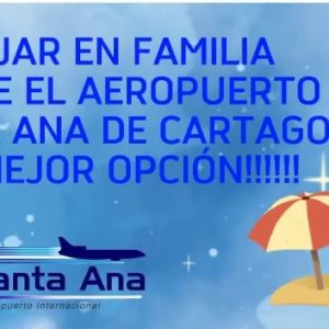 Lee más sobre el artículo VIAJAR EN FAMILIA DESDE EL AEROPUERTO SANTA ANA DE CARTAGO, LA MEJOR OPCIÓN!!